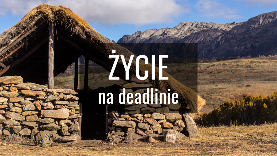 Życie na deadlinie