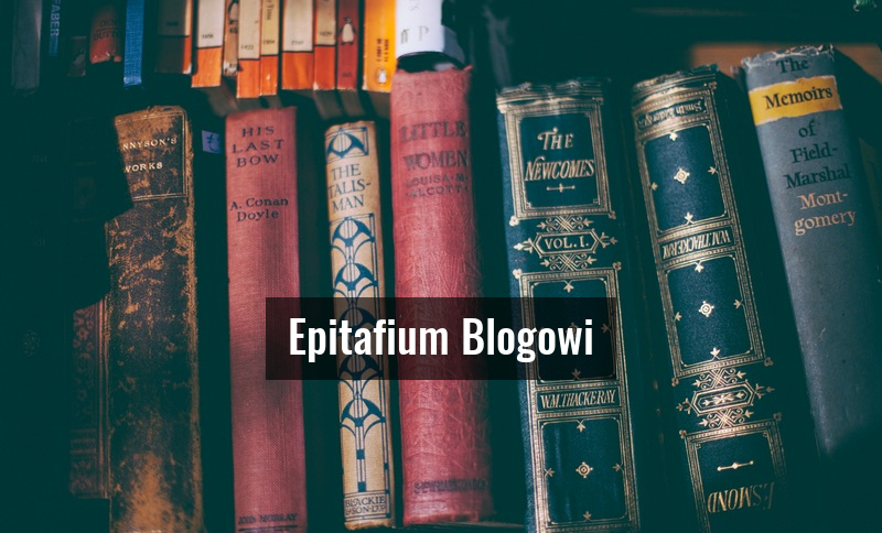 epitafium blogowi